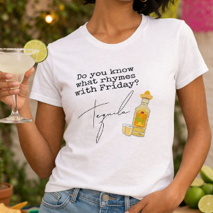 Camiseta Engraçado O que rima com sexta-feira? Tequila