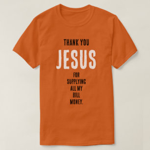 Camiseta Engraçado "Obrigado JESUS por...meu dinheiro de co