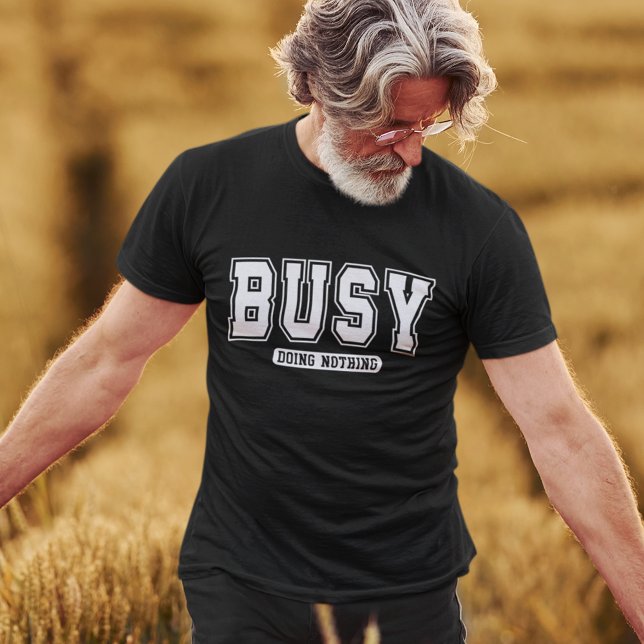 Camiseta Engraçado Ocupado Sem Fazer Nada (Criador carregado)