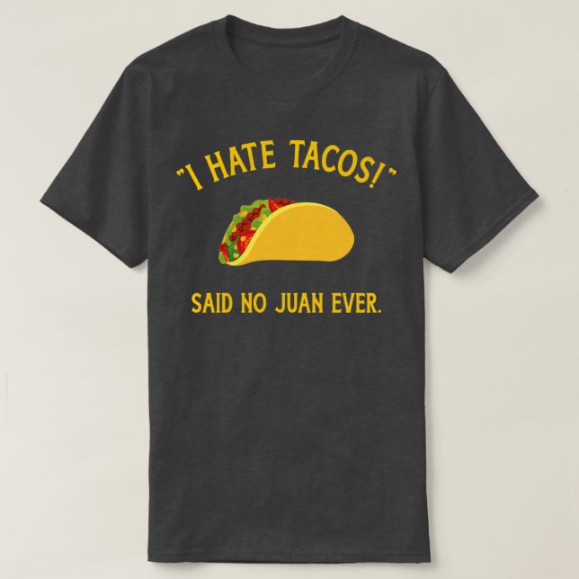 Camiseta Engraçado, odeio tacos que nunca fizeram juan para (Frente do Design)