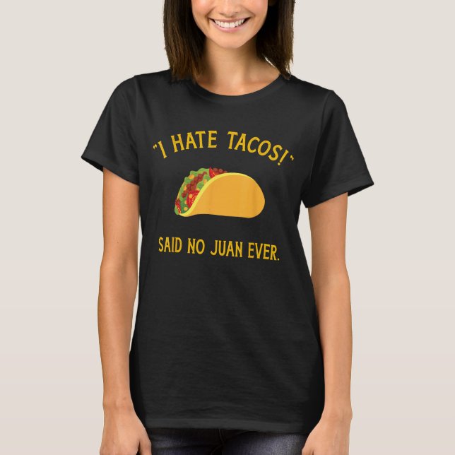 Camiseta Engraçado, odeio tacos que nunca fizeram juan para (Frente)