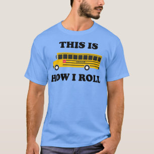 Camiseta Engraçado Ônibus Escolar Citação É Assim Que Eu Ro