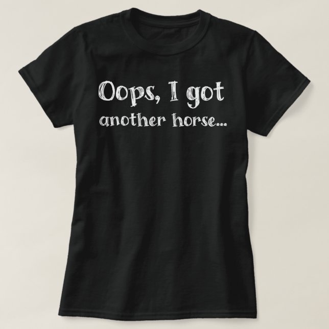 Camiseta Engraçado Oops Eu Tenho Outro Cavalo (Frente do Design)