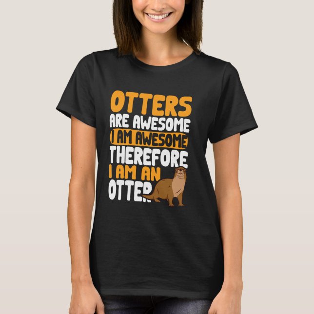 Camiseta Engraçado Otter Eu Sou Incrível (Frente)