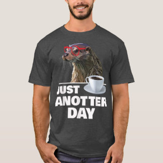 Camiseta Engraçado Otter Só Não Há Dia, Otters Sobre A Cota