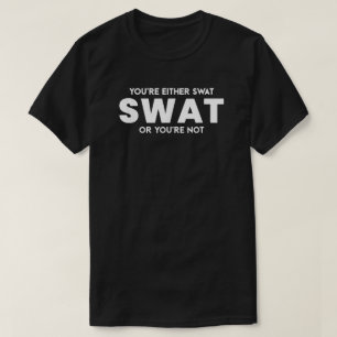 Camiseta Engraçado, ou você é Swat ou não é policial o