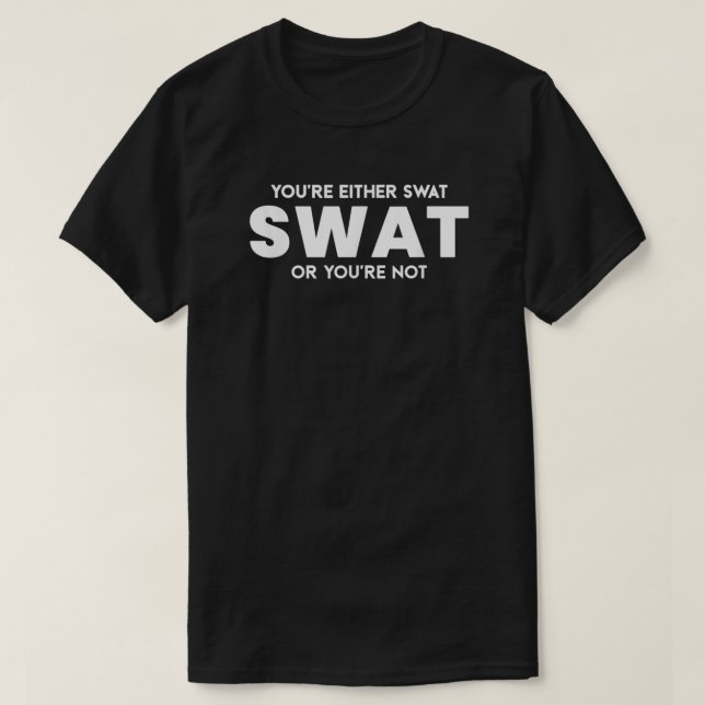 Camiseta Engraçado, ou você é Swat ou não é policial offi (Frente do Design)