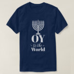 Camiseta Engraçado OY para o MUNDO Chanucá<br><div class="desc">Comprar para si mesmo,  ou presenteie-o a qualquer um que queira fazer uma declaração alegre de sua fé judaica durante o feriado. Chag Urim Sameach!</div>