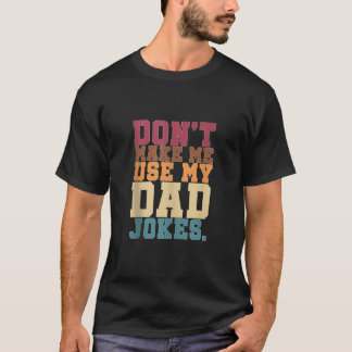 Camiseta Engraçado Pai Humorístico Não Me Faça Usar Meu Pai