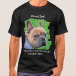 Camiseta Engraçado Pai Personalizado de Pet Foto Orgulhosa<br><div class="desc">Certo, nossos cachorros são como nossos filhos, nós os amamos em pedaços, mas às vezes eles podem ser um pouco malvados. Mostre como você está orgulhoso dele de qualquer maneira! "Pai orgulhoso... De um cão que às vezes é um idiota, e está tudo bem." Personalize com a foto de cachorro...</div>