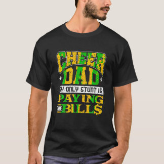 Camiseta Engraçado Pai Só Stunt Está Pagando Contas Cheerle