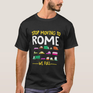 Camiseta Engraçado Parar De Se Mudar Para Roma Nós Cheio O