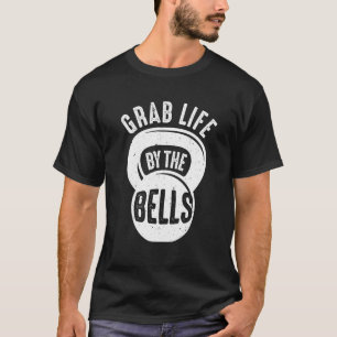 Camiseta Engraçado Pegar A Vida Pelos Bells Legal Kettlebel