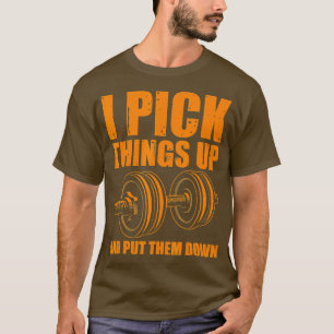 Camiseta Engraçado, Pego as coisas, Coloque-as para baixo, 