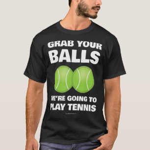 Camiseta Engraçado, pegue suas bolas. Vamos jogar Tênis G