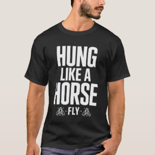 Camiseta Engraçado Pendurado Como Uma Mosca De Cavalo