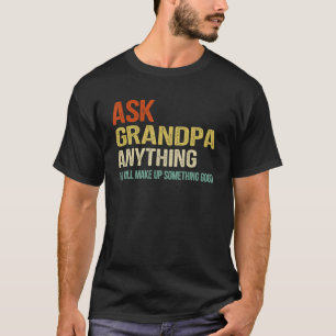 Camiseta Engraçado Perguntar ao vovô qualquer coisa Pai do 