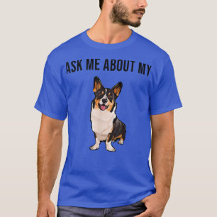 Camiseta Engraçado Perguntar-Me Sobre O Meu Cachorro De Car