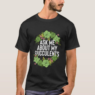 Camiseta Engraçado Perguntar-Me Sobre Os Meus Suculentos Tr