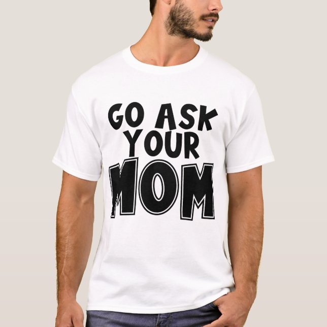 Camiseta Engraçado, Pergunte à sua mãe (Frente)