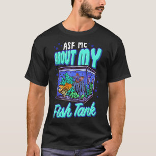 Camiseta Engraçado Pergunte-me Sobre Meu Aquário de Peixes