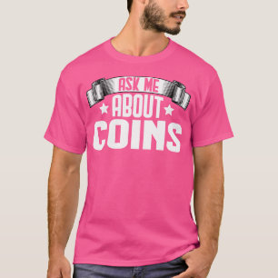 Camiseta Engraçado Pergunte-me Sobre Moedas Coleção de Moed