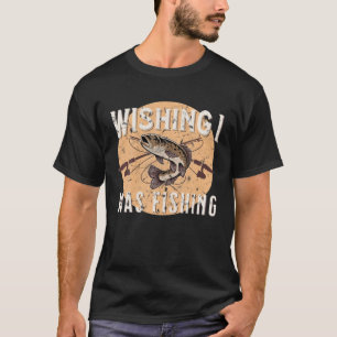 Camiseta Engraçado Pesca Desejo Eu Estava Pescaria Fora