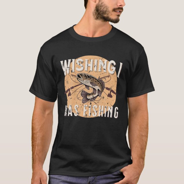 Camiseta Engraçado Pesca Desejo Eu Estava Pescaria Fora (Frente)