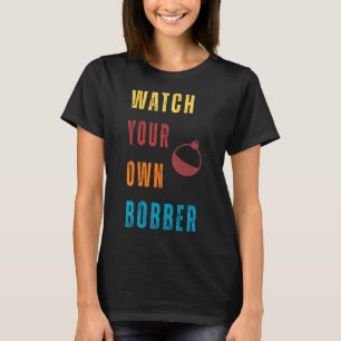 Camiseta Engraçado Pescar Cuidado Com O Seu Bobber Meme