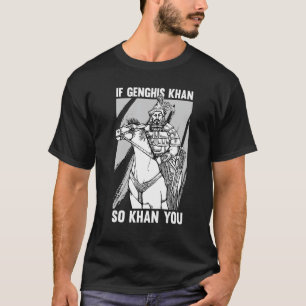 Camiseta Engraçado Piada da História Mongol e Genghis Khan