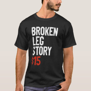 Camiseta Engraçado, Piada De História Da Perna Quebrada - D