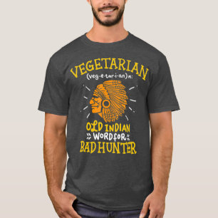 Camiseta Engraçado Piada Vegan Velho Indígena para Caçad