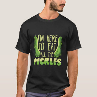 Camiseta Engraçado Pickle Lover Estou Aqui Para Comer Todos