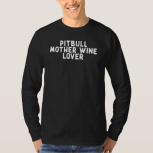 Camiseta Engraçado Pitbull Mãe Vinho Dizendo Coisa Engraçad