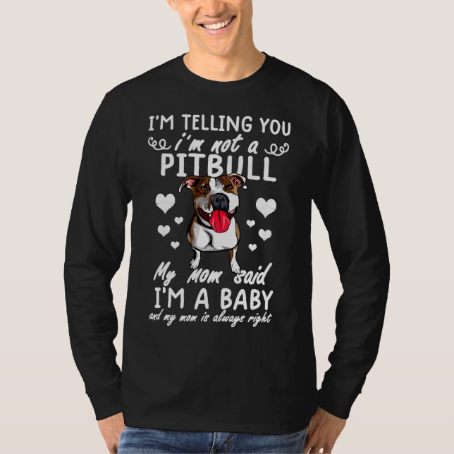 Camiseta Engraçado Pitbull Minha Mãe Me Disse Um Bebê (Frente)