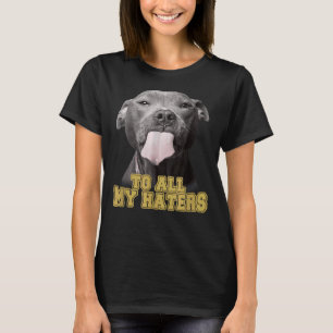 Camiseta Engraçado Pitbull Para Todos Os Meus Odiadores Cac