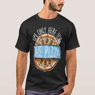 Camiseta Engraçado Pizza Amantes Estou aqui só para a Pizza