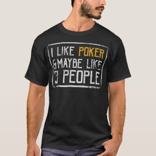 Camiseta Engraçado Poker Eu Gosto De Poker Talvez Como 3 Pe