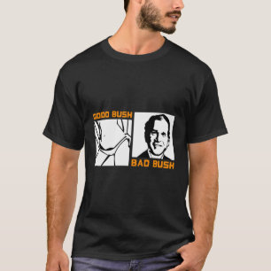 Camiseta Engraçado Política Bom Bush Ruim Bush Engraçado Ge