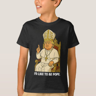 Camiseta Engraçado Político Eu Gostaria De Ser O Papa Trump