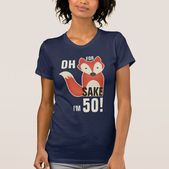 Camiseta Engraçado, por Fox Sake, tenho 50 anos! (Frente)