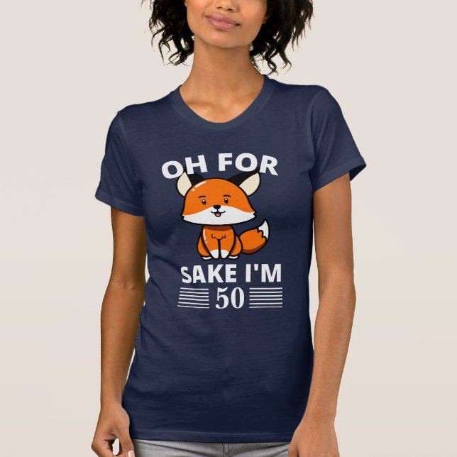 Camiseta Engraçado, por Fox Sake, tenho 50 anos! Personaliz (Frente)