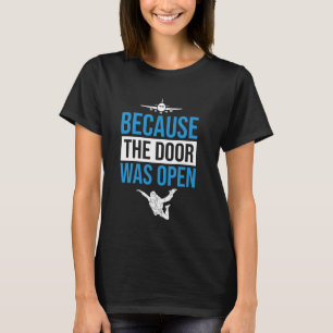 Camiseta Engraçado Porque a Porta estava Aberta Paracaidist