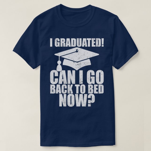 Camiseta Engraçado, posso voltar para a cama de formatura e (Frente do Design)