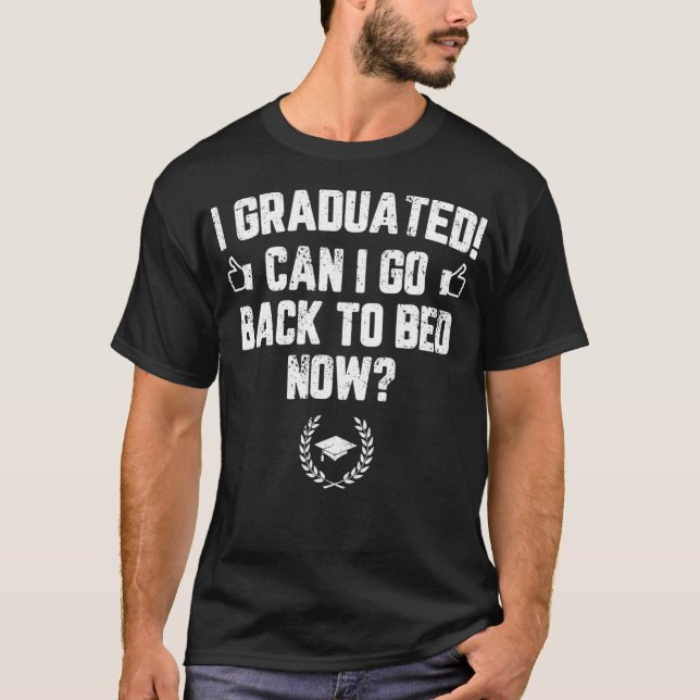 Camiseta Engraçado, posso voltar para a cama de formatura e (Frente)