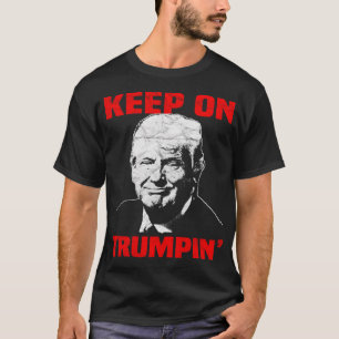 Camiseta Engraçado, Presente, Continua Com Trumpin.