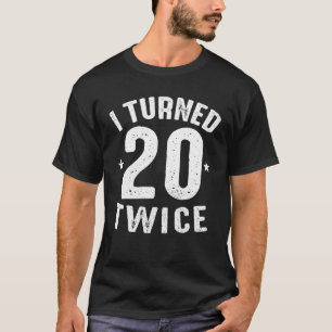 Camiseta Engraçado Presente De aniversário de 40 anos, Eu T