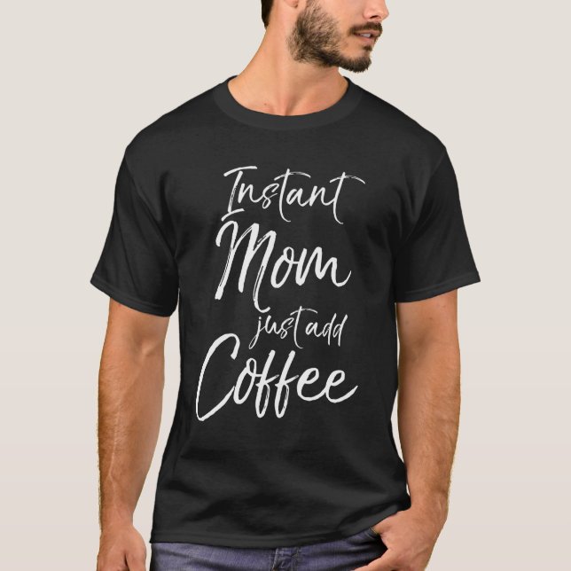 Camiseta Engraçado Presente De Mãe Para As Mulheres Instant (Frente)