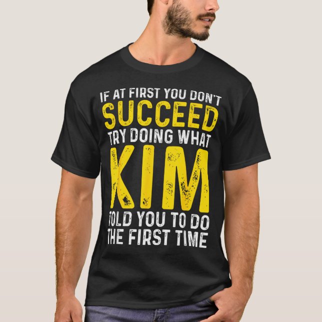 Camiseta Engraçado Primeiro Kim Se Não Succeed Try (Frente)