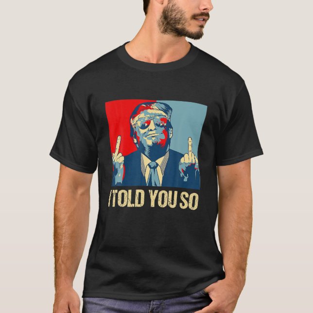 Camiseta Engraçado Pro Trump Eu Te Disse Que 45º Presidente (Frente)